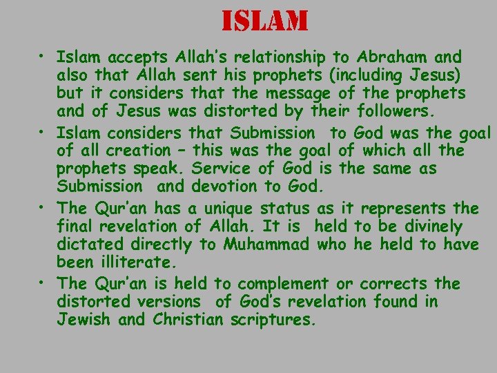 islam • Islam accepts Allah’s relationship to Abraham and also that Allah sent his