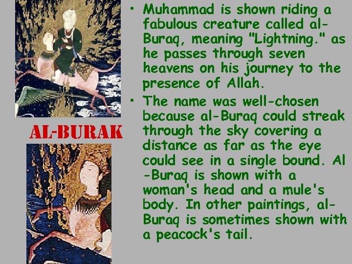 al-burak • Muhammad is shown riding a fabulous creature called al. Buraq, meaning "Lightning.