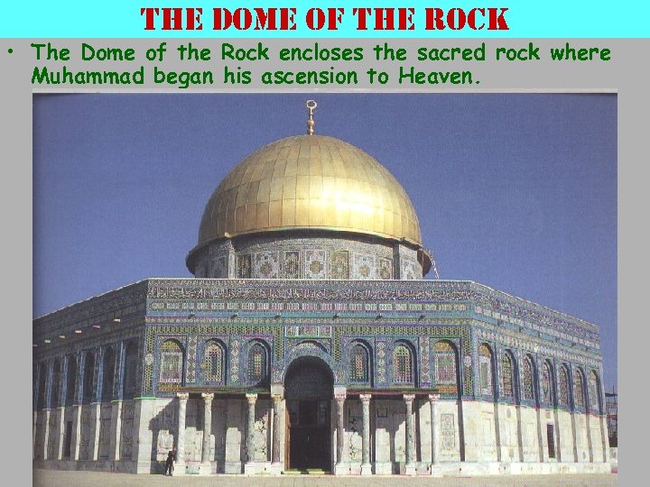 the dome of the rock • The Dome of the Rock encloses the sacred