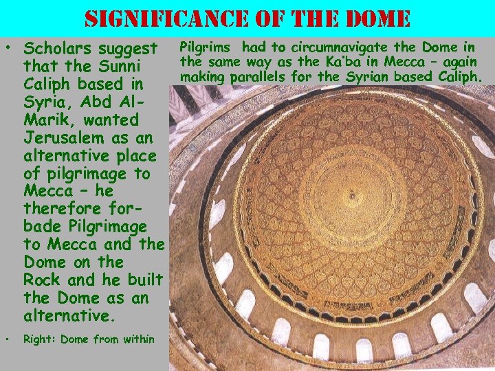 significance of the dome • Scholars suggest • Pilgrims had to circumnavigate the Dome