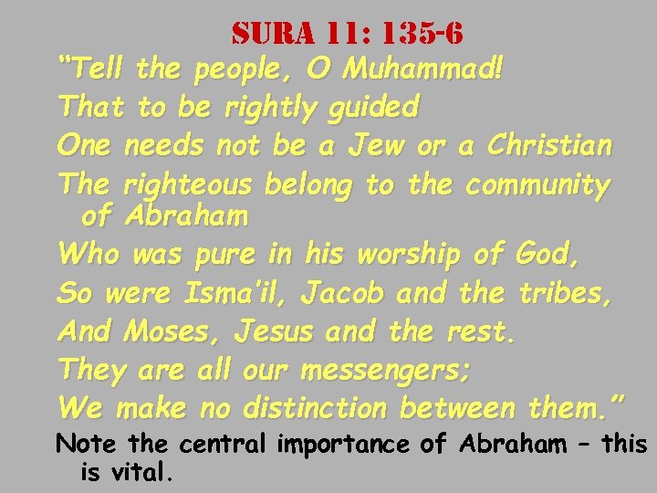 sura 11: 135 -6 “Tell the people, O Muhammad! That to be rightly guided