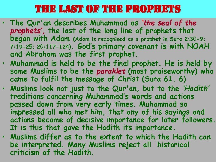 the last of the prophets • The Qur'an describes Muhammad as ‘the seal of