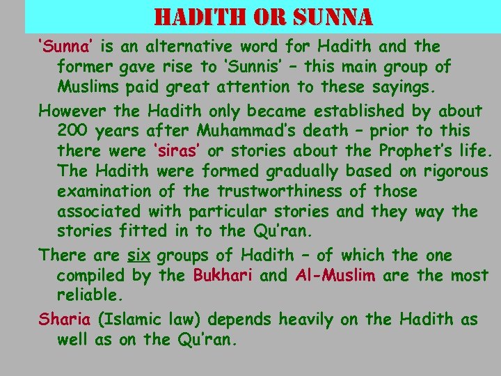 hadith or sunna ‘Sunna’ is an alternative word for Hadith and the former gave