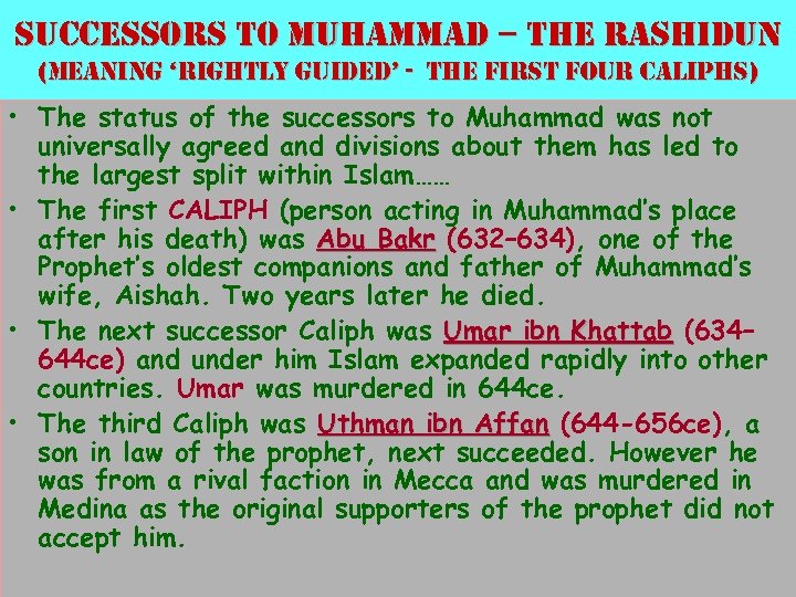 successors to muhammad – the rashidun (meaning ‘rightly guided’ - the first four caliphs)