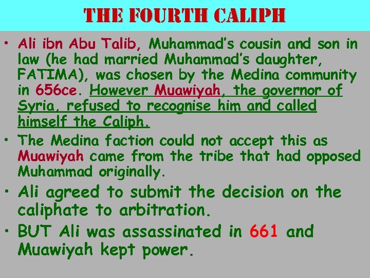 the fourth caliph • Ali ibn Abu Talib, Muhammad’s cousin and son in law