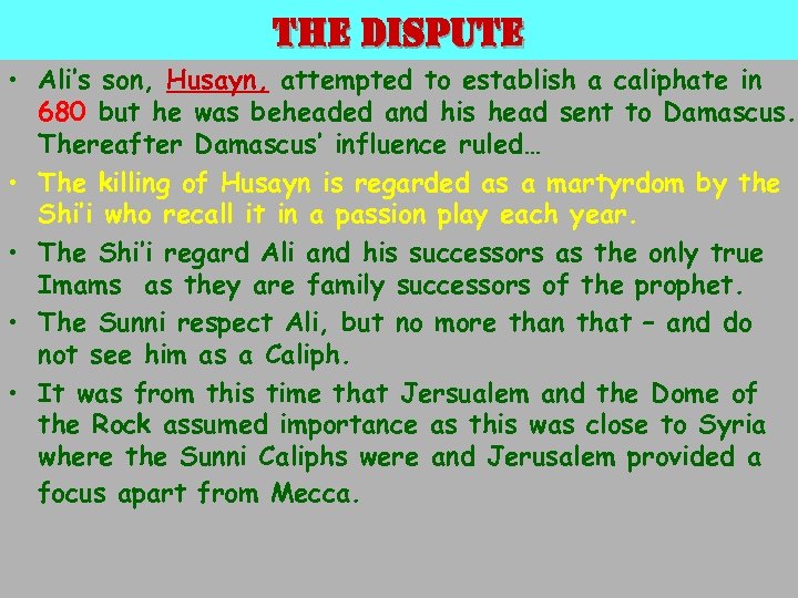 the dispute • Ali’s son, Husayn, attempted to establish a caliphate in 680 but