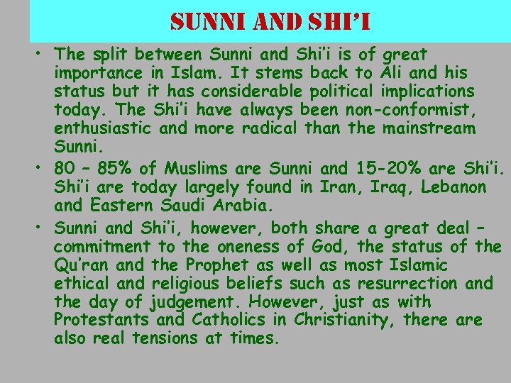 sunni and shi’i • The split between Sunni and Shi’i is of great importance