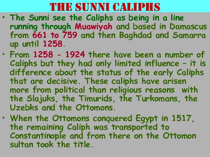 the sunni caliphs • The Sunni see the Caliphs as being in a line