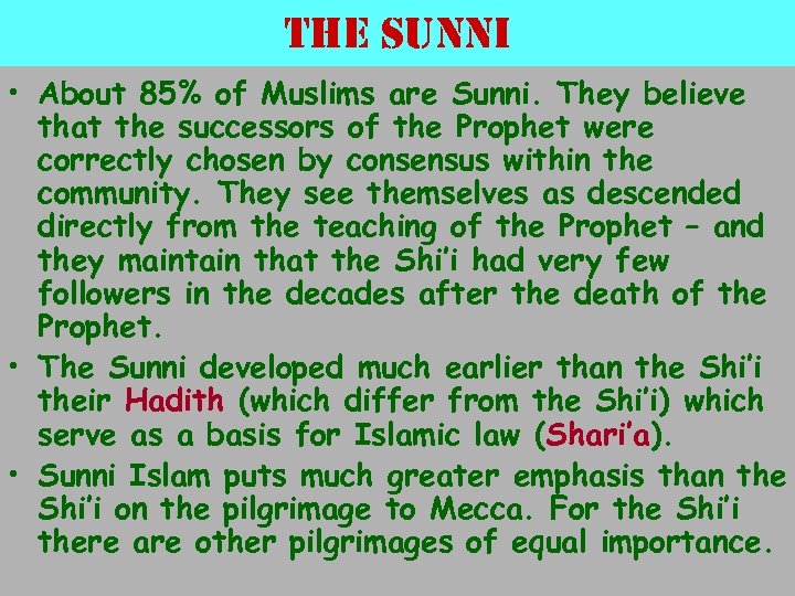 the sunni • About 85% of Muslims are Sunni. They believe that the successors