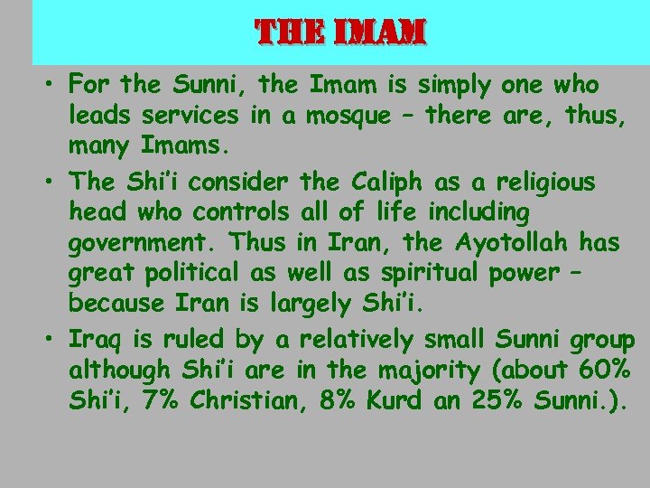 the imam • For the Sunni, the Imam is simply one who leads services