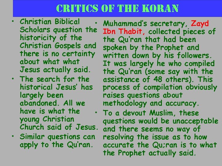 critics of the koran • Christian Biblical • Scholars question the historicity of the