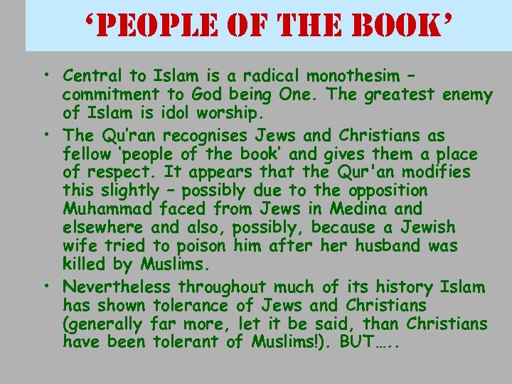 ‘people of the book’ • Central to Islam is a radical monothesim – commitment