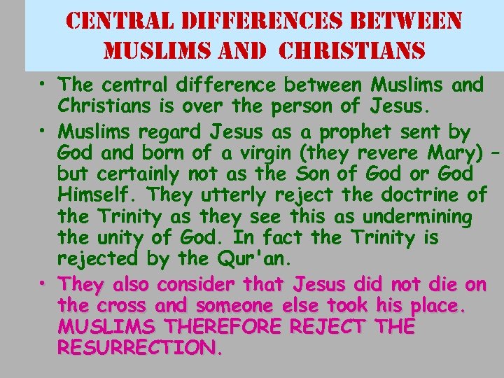 central differences between muslims and christians • The central difference between Muslims and Christians