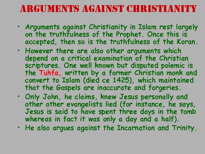 arguments against christianity • Arguments against Christianity in Islam rest largely on the truthfulness