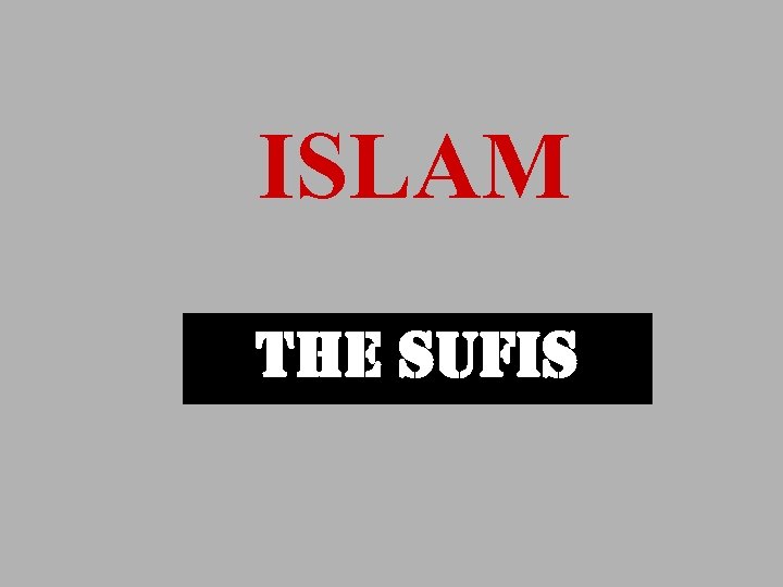 ISLAM the sufis 