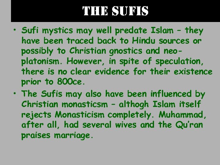 the sufis • Sufi mystics may well predate Islam – they have been traced