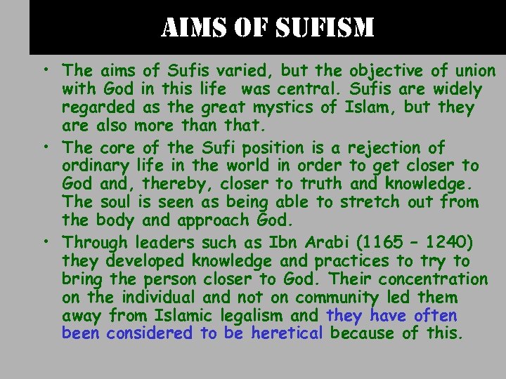 aims of sufism • The aims of Sufis varied, but the objective of union