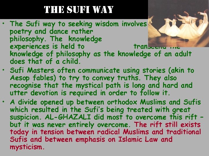 the sufi way • The Sufi way to seeking wisdom involves mysticism, poetry and