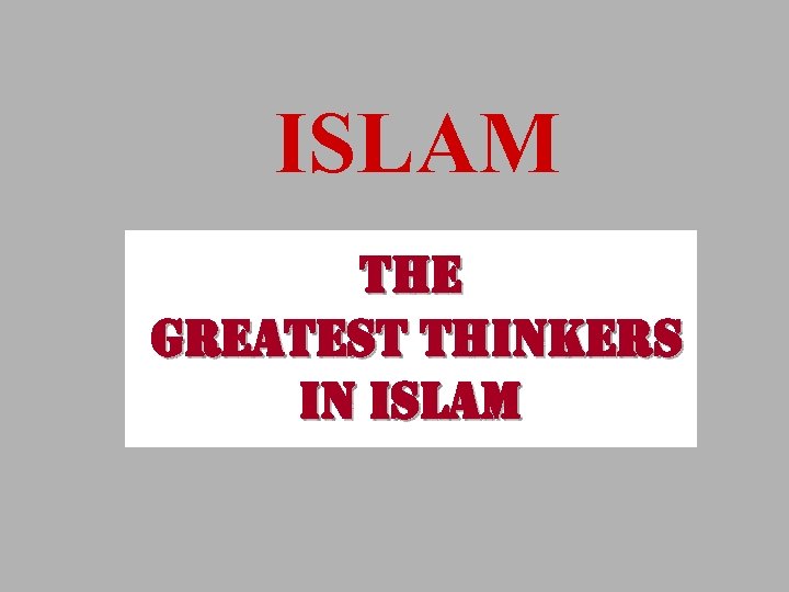 ISLAM the greatest thinkers in islam 