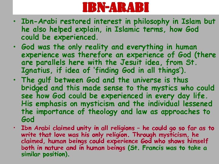 i. Bn-ara. Bi • Ibn-Arabi restored interest in philosophy in Islam but he also