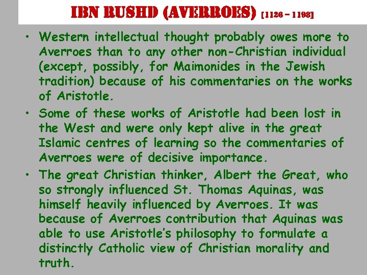 i. Bn rushd (averroes) [1126 – 1198] • Western intellectual thought probably owes more