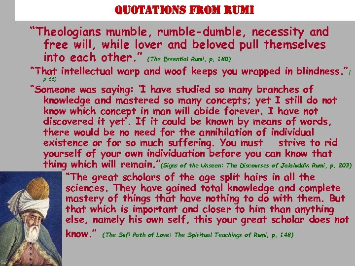 Quotations from rumi “Theologians mumble, rumble-dumble, necessity and free will, while lover and beloved