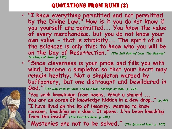 Quotations from rumi (2) • "I know everything permitted and not permitted by the