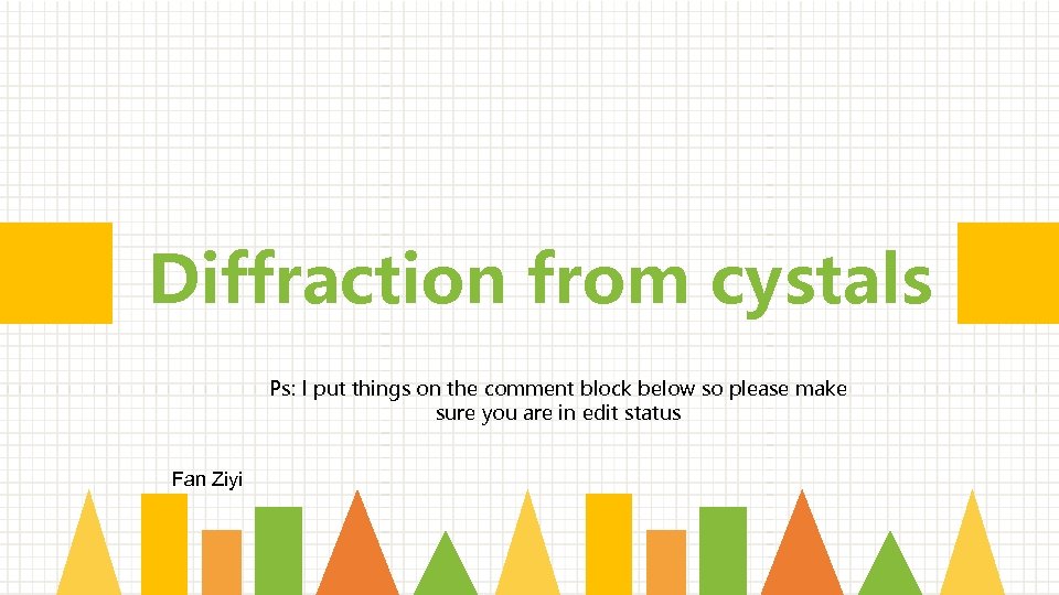 Diffraction from cystals Ps: I put things on the comment block below so please