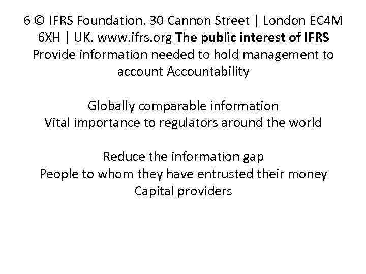 6 © IFRS Foundation. 30 Cannon Street | London EC 4 M 6 XH