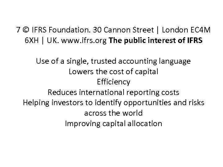 7 © IFRS Foundation. 30 Cannon Street | London EC 4 M 6 XH