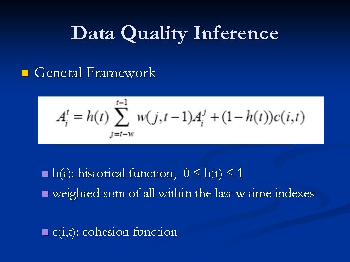 Data Quality Inference n General Framework h(t): historical function, 0 h(t) 1 n weighted