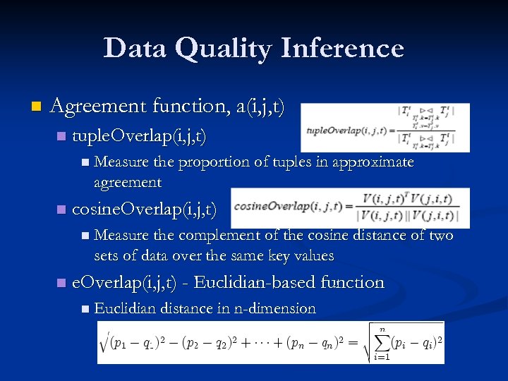 Data Quality Inference n Agreement function, a(i, j, t) n tuple. Overlap(i, j, t)