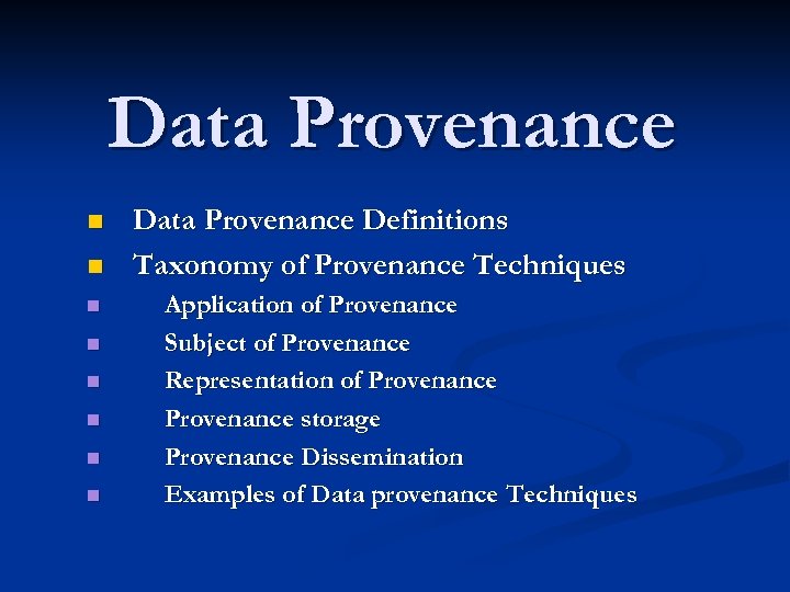 Data Provenance n n n n Data Provenance Definitions Taxonomy of Provenance Techniques Application