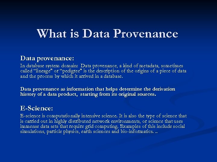 What is Data Provenance Data provenance: In database system domain: Data provenance, a kind