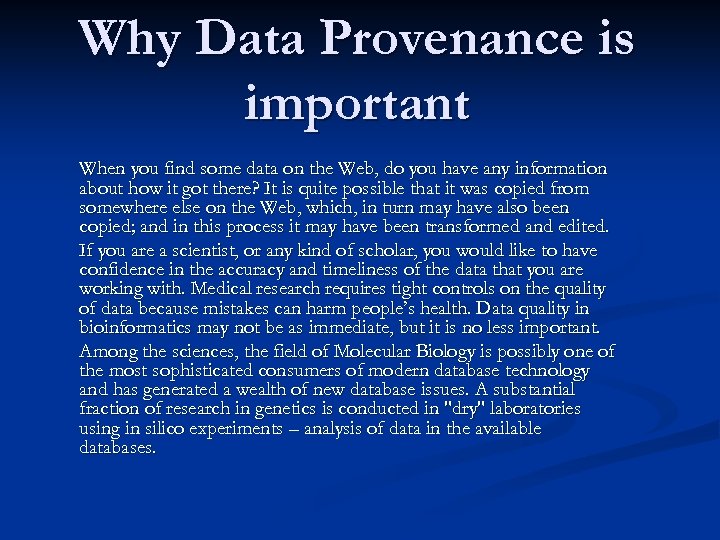 Why Data Provenance is important When you find some data on the Web, do