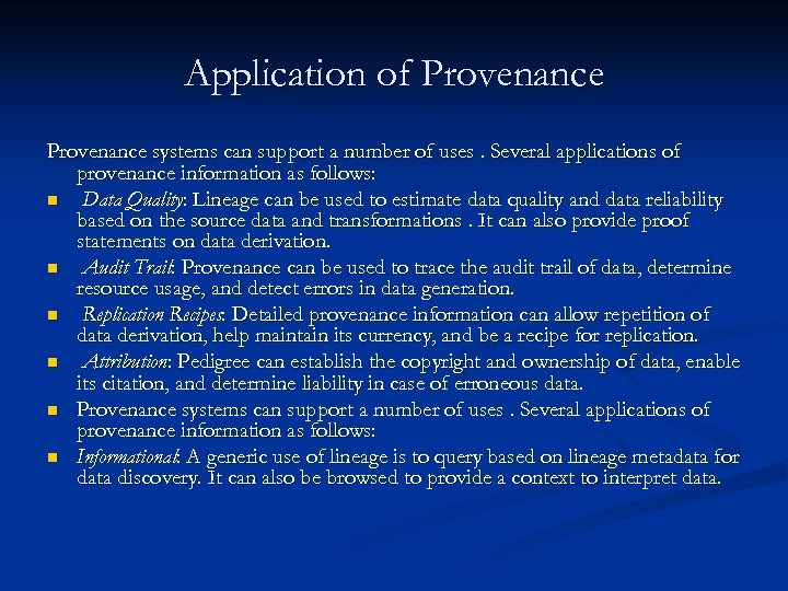 Application of Provenance systems can support a number of uses. Several applications of provenance