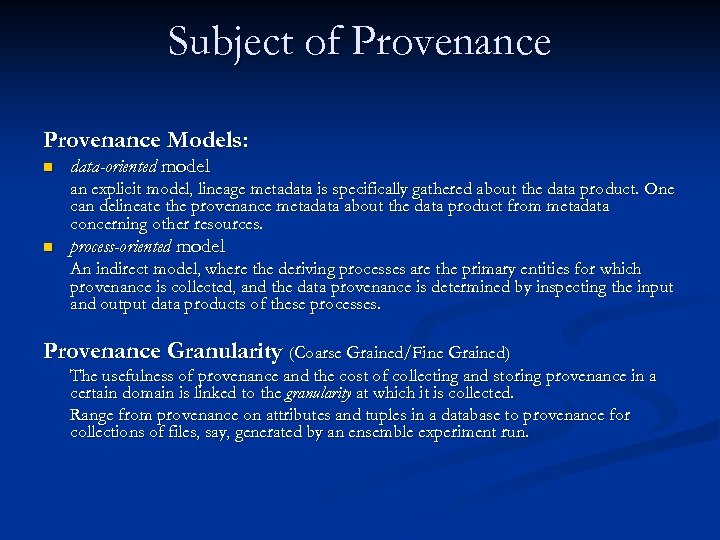 Subject of Provenance Models: n data-oriented model an explicit model, lineage metadata is specifically