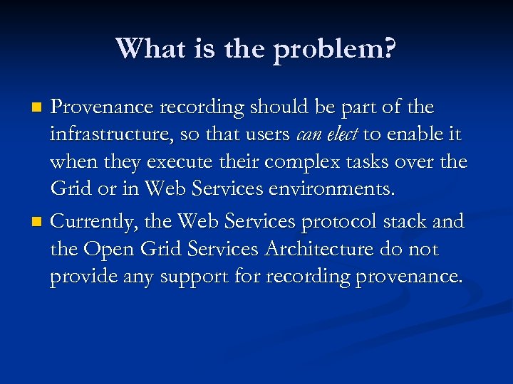 What is the problem? Provenance recording should be part of the infrastructure, so that