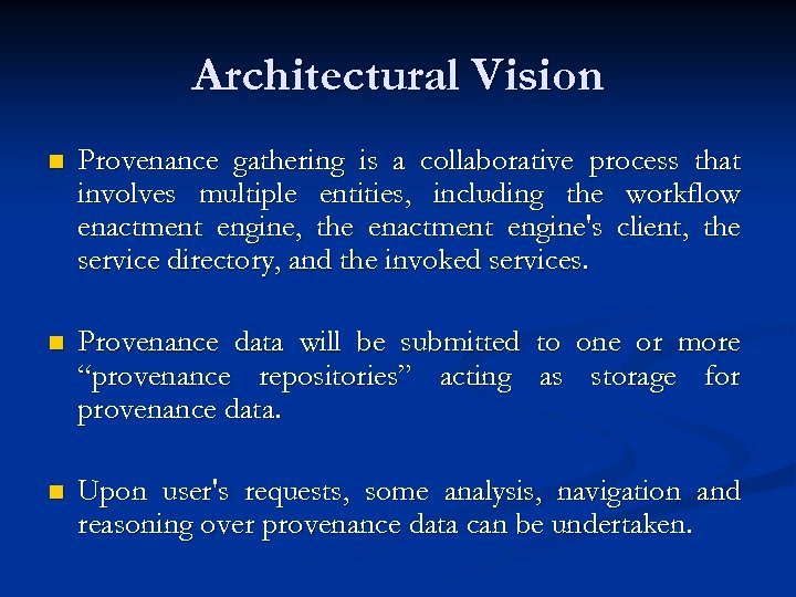 Architectural Vision n Provenance gathering is a collaborative process that involves multiple entities, including
