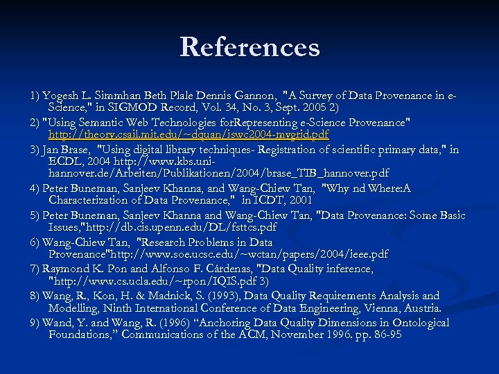 References 1) Yogesh L. Simmhan Beth Plale Dennis Gannon, 