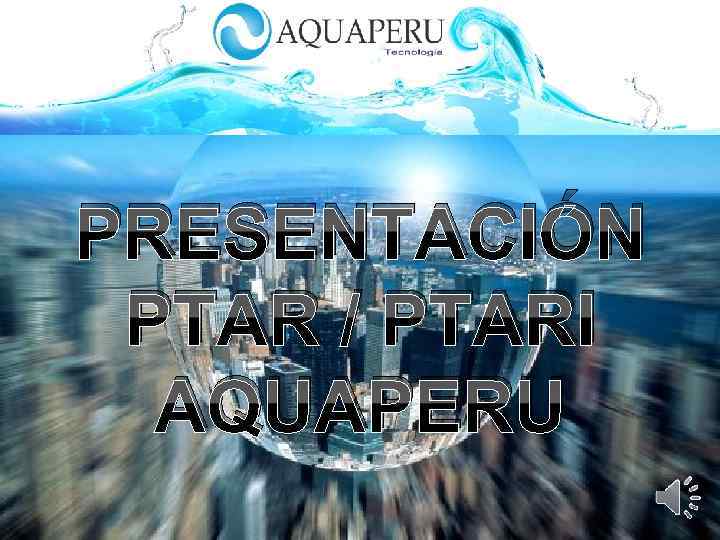 PRESENTACIÓN PTAR / PTARI AQUAPERU 