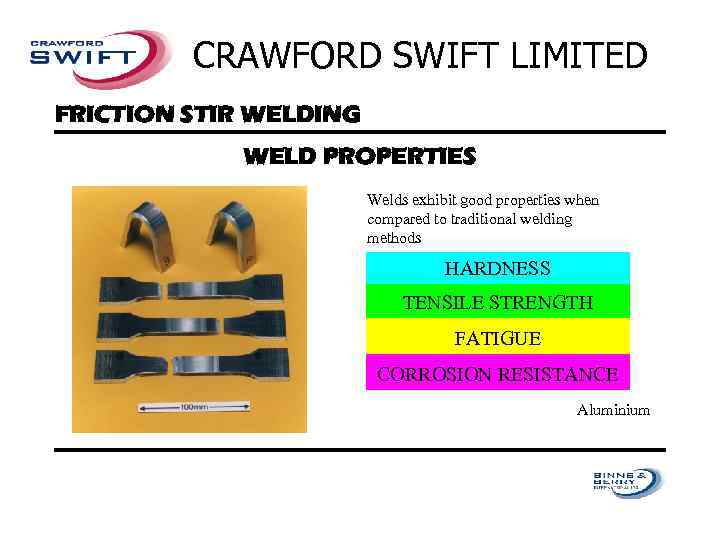 CRAWFORD SWIFT LIMITED FRICTION STIR WELDING WELD PROPERTIES Welds exhibit good properties when compared