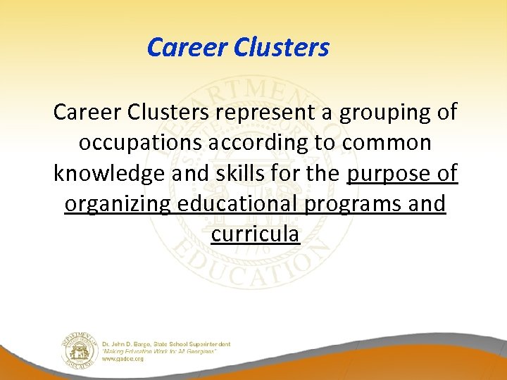 Career Clusters represent a grouping of occupations according to common knowledge and skills for