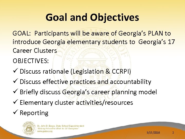 Goal and Objectives GOAL: Participants will be aware of Georgia’s PLAN to introduce Georgia