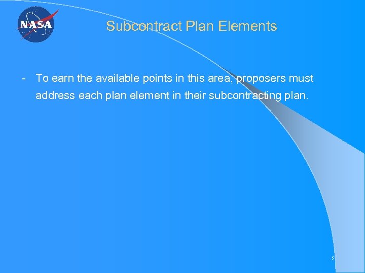 Subcontract Plan Elements - To earn the available points in this area, proposers must