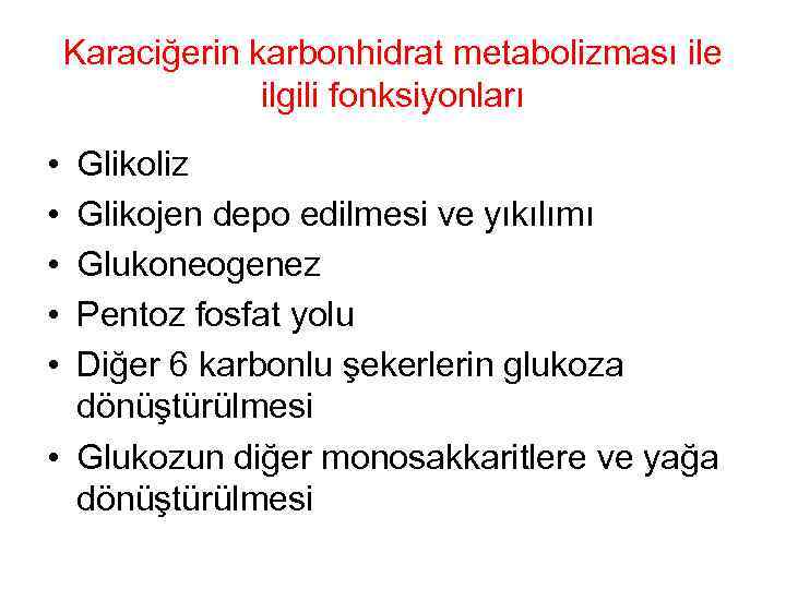 Karaciğerin karbonhidrat metabolizması ile ilgili fonksiyonları • • • Glikoliz Glikojen depo edilmesi ve