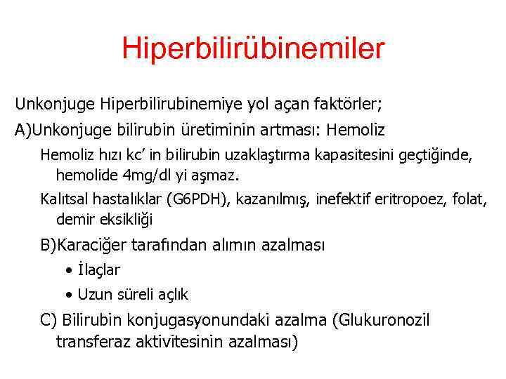 Hiperbilirübinemiler Unkonjuge Hiperbilirubinemiye yol açan faktörler; A)Unkonjuge bilirubin üretiminin artması: Hemoliz hızı kc’ in