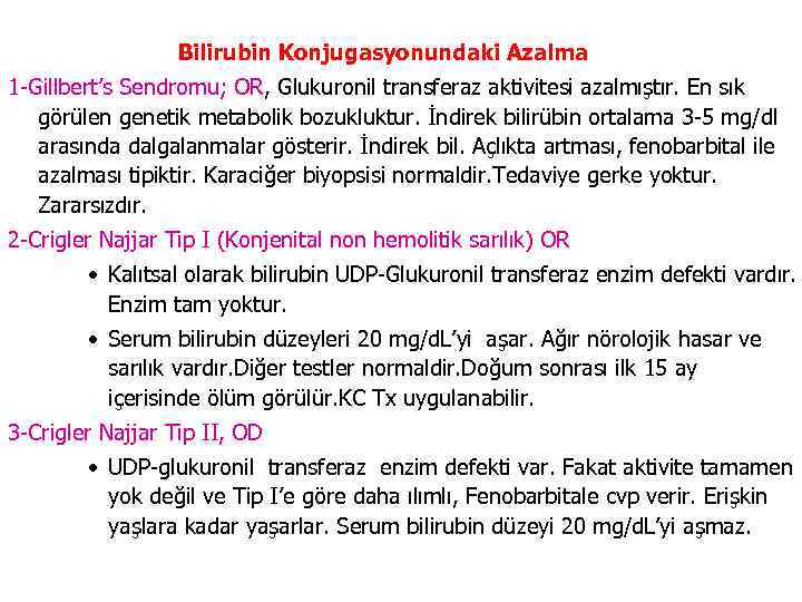 Bilirubin Konjugasyonundaki Azalma 1 -Gillbert’s Sendromu; OR, Glukuronil transferaz aktivitesi azalmıştır. En sık görülen