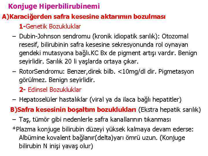 Konjuge Hiperbilirubinemi A)Karaciğerden safra kesesine aktarımın bozulması 1 -Genetik Bozukluklar – Dubin-Johnson sendromu (kronik