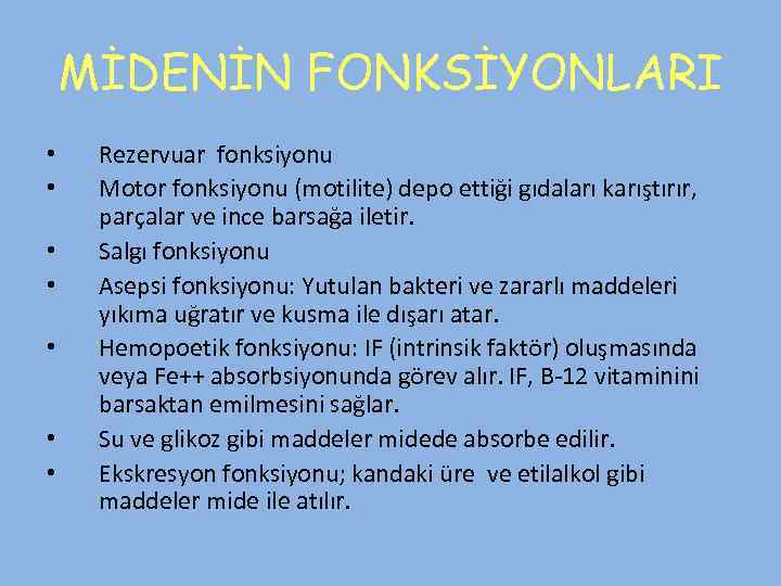 MİDENİN FONKSİYONLARI • • Rezervuar fonksiyonu Motor fonksiyonu (motilite) depo ettiği gıdaları karıştırır, parçalar